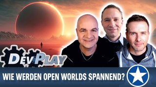 DevPlay: Wie wird eine Open World spannend?