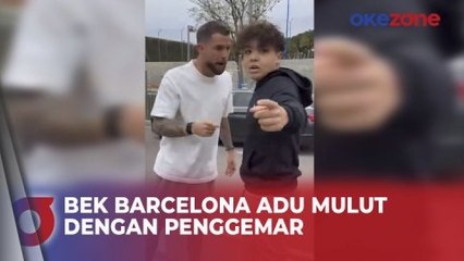 Jadi Sasaran Ejekan, Bek Barcelona Ini Ribut dengan Penggemar di Jalan