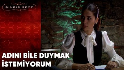 Adını Bile Duymak İstemiyorum | Binbir Gece - 44.Bölüm