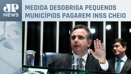 Pacheco deixa trechos de MP perderem efeito e mantém desoneração para municípios