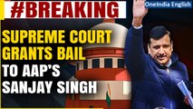 Sanjay Singh: Supreme Court grants bail to AAP leader in Delhi Excise Policy case | Oneindia