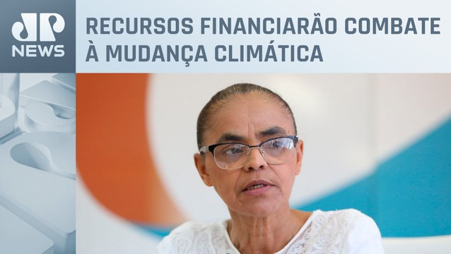 Ministério do Meio Ambiente repassa R$ 10,4 bilhões ao Fundo Clima