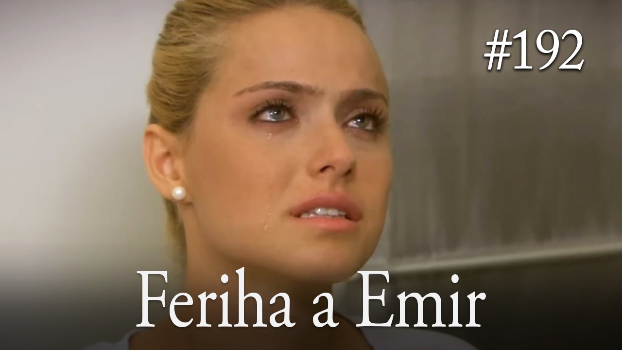 Feriha a Emir #192