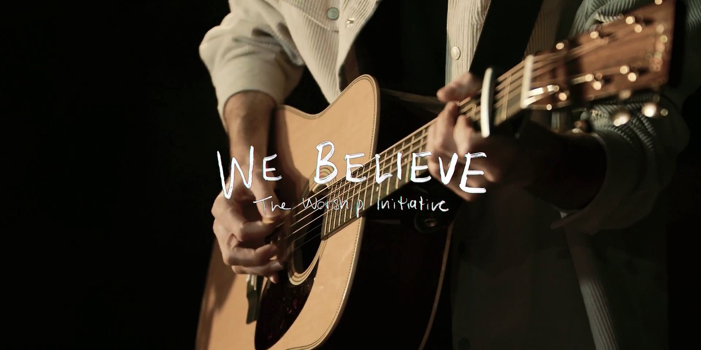 We Believe (Live)  The Worship Initiative feat. John Marc Kohl