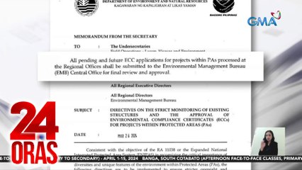 ECC ng mga itatayo sa protected areas, kailangan nang idaan sa EMB-Central office | 24 Oras