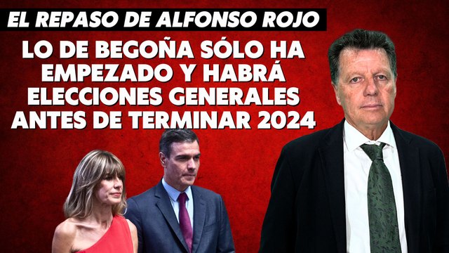 Alfonso Rojo: “Lo de Begoña sólo ha empezado y habrá elecciones generales antes de terminar 2024”