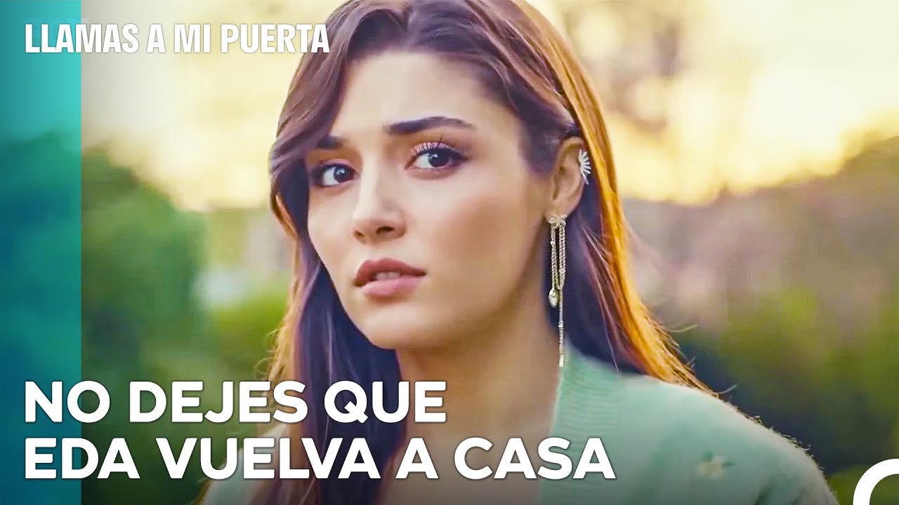 Las Palabras De Serkan Molestan A Eda -  Llamas A Mi Puerta