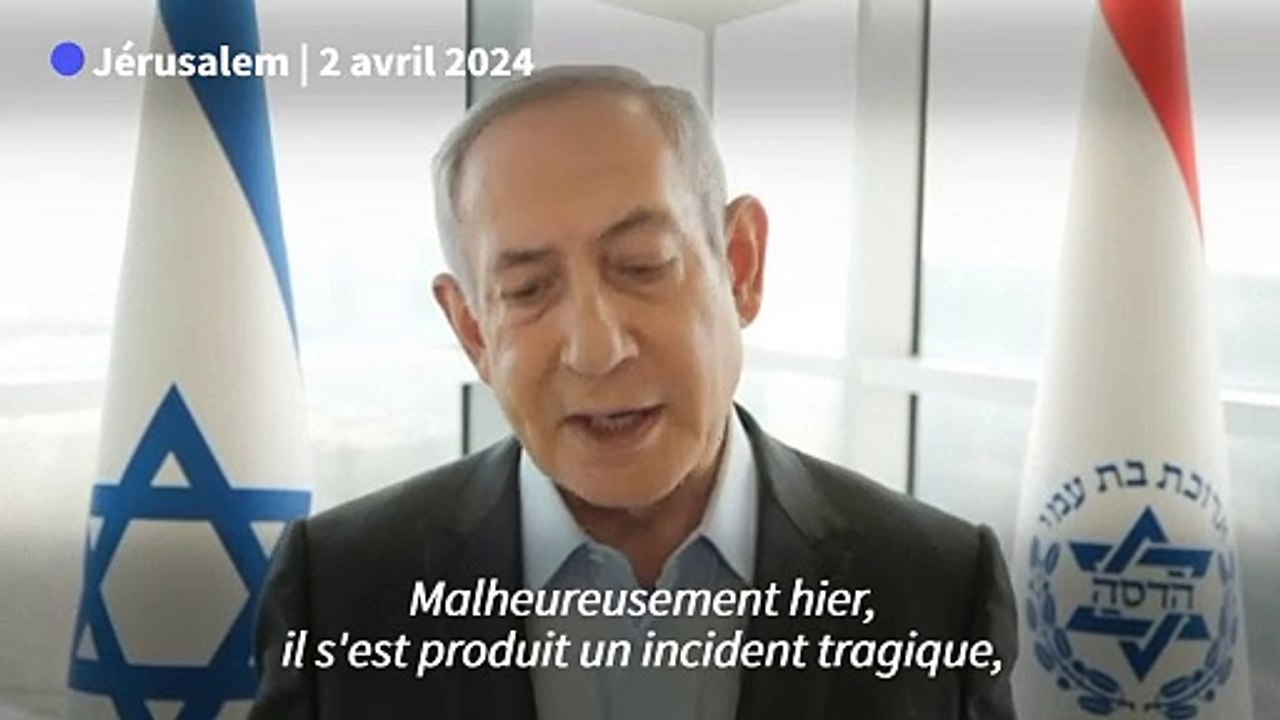 Humanitaires tués à Gaza: Netanyahu admet une frappe israélienne "non intentionnelle"