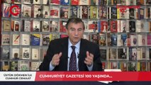 CUMHURİYET GAZETESİ 100 YAŞINDA...