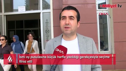 Oy pusulasında isminin yazılış şeklini görünce, itiraz etti: Daha yüksek oy bekliyordum