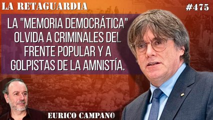 La Retaguardia #475: La "memoria democrática" olvida a criminales del Frente Popular y a golpistas de la amnistía.