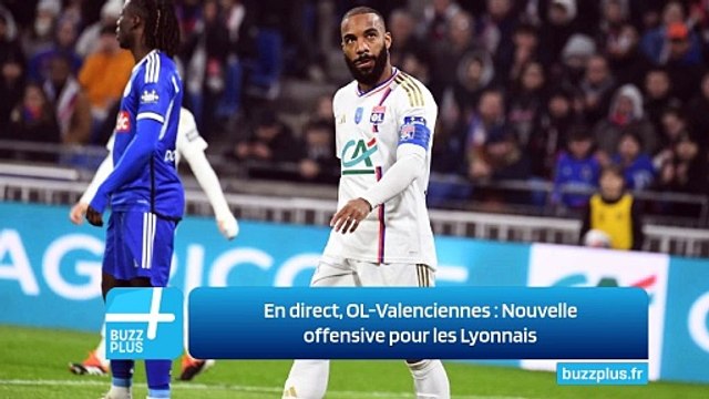 En direct, OL-Valenciennes : Nouvelle offensive pour les Lyonnais