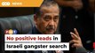No positive leads in search for Israeli gangster, says IGP