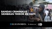 Bandas criminales siembran terror en Haití