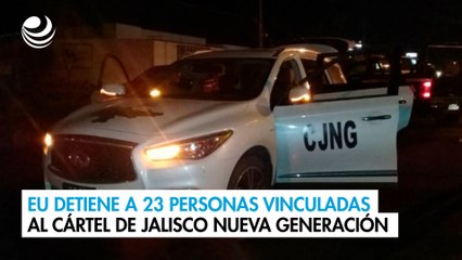 EU detiene a 23 personas vinculadas al Cártel de Jalisco Nueva Generación