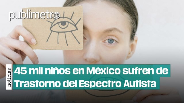 45 mil niños en México sufren del trastorno del espectro autista