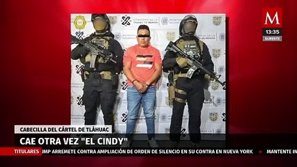 Recapturan a "El Cindy", presunto líder del Cártel de Tláhuac en CdMx