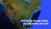 O eclipse solar total de 8 de abril de 2024
