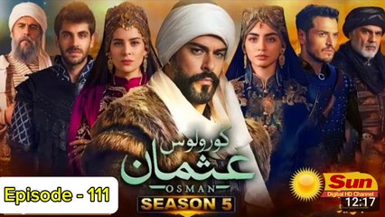 Kurulus Osman Season 05 Episode 111 - Urdu Dubbed Sun Digital HD Channel