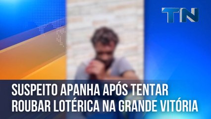 Suspeito apanha após tentar roubar lotérica na Grande Vitória