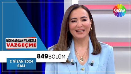 Didem Arslan Yılmaz'la Vazgeçme  849. Bölüm  | 2 Nisan 2024