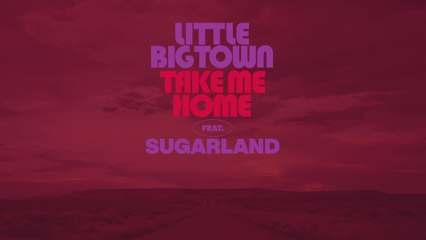 Little Big Town - Take Me Home (Audio)
