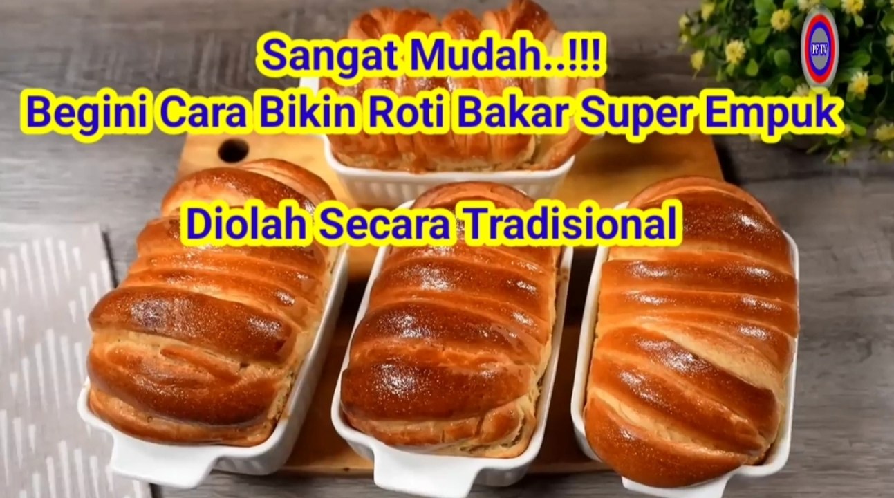 Cara Mudah Membuat Roti Bakar Super Empuk dan Nikmat