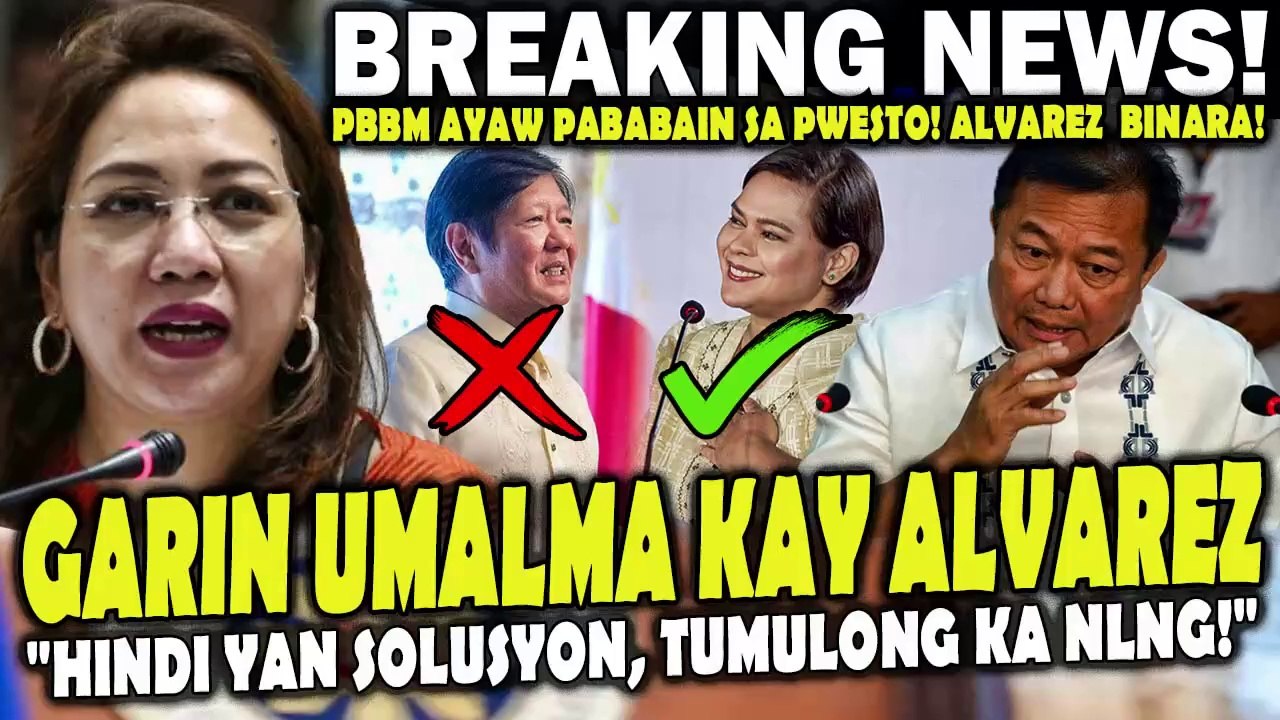 UMALMA si Rep. Garin. PBBM ayaw pababain sa pwesto! Alvarez binara.