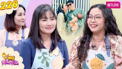 Tâm Sự Mẹ Bỉm Sữa - Tập 226