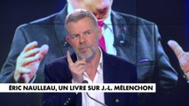 Eric Naulleau : «Cet homme est un danger pour la France»