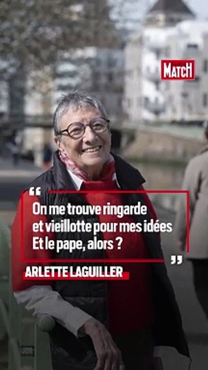 Arlette Laguiller  « On me trouve ringarde et vieillotte pour mes idées… Et le Pape, alors  »