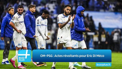 OM-PSG : Actes révoltants pour Eric Di Méco