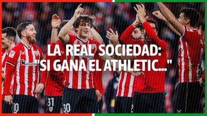 El dilema de la Real Sociedad: "Si gana el Athletic..."