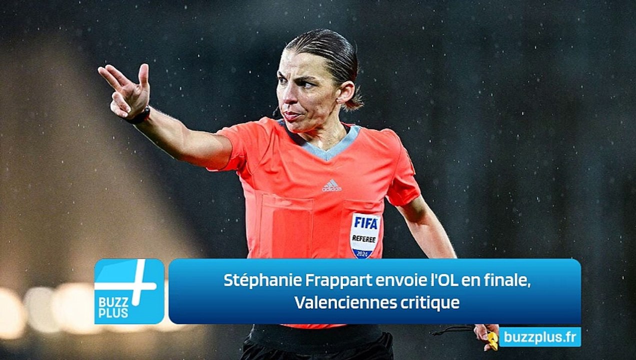 Stéphanie Frappart envoie l'OL en finale, Valenciennes critique