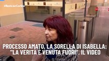 Processo Amato, la sorella di Isabella: 