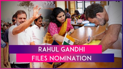 Rahul Gandhi Files His Nomination From Wayanad, Says 'This Election Is Fight For The Soul Of India'