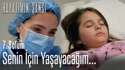 Senin için yaşayacağım  - Hayatımın Şansı