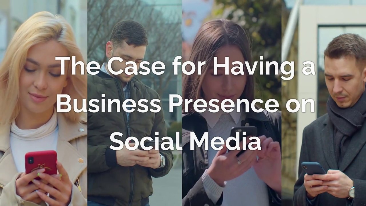 The Case for Having a Business Presence on Social Media