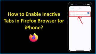 How to Enable Inactive Tabs in Firefox Browser for iPhone?