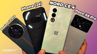 OnePlus Nord CE4 vs Nothing Phone 2a vs Poco X6 Pro vs Realme 12 Pro.. எது பெஸ்ட்?