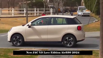 New Model with 330 Km Range on the Market on March 30 , New JAC Y3 BeLoved Edition Air330 2024