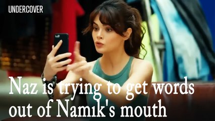Naz is trying to get words out of Namık's mouth