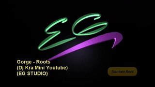 Gorge - Roots (MINI YOUTUBE) (EG STUDIO)