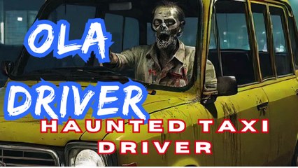 दिल्ली ओला ड्राइवर और उसका खौफनाक सफर Ola Driver Haunted #Horror #HauntedTaxi #GhostOLA