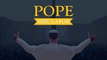 Arriva Pope Simulator siete pronti a prendere il posto del Papa