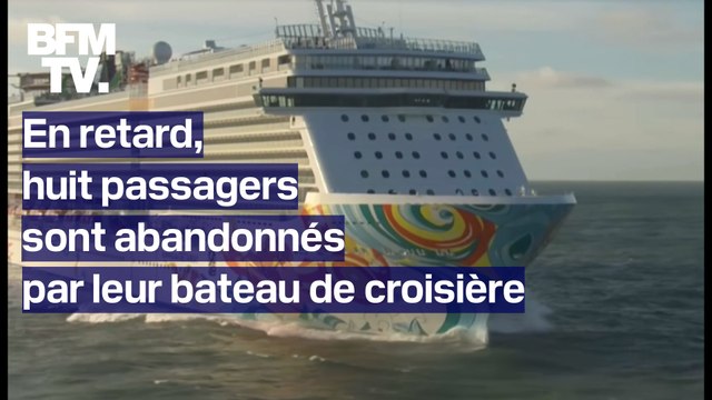 En retard pour repartir, huit passagers ont été abandonnés par leur bateau de croisière