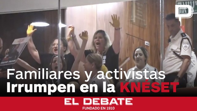 Activistas y familiares de los rehenes de Hamás irrumpen en el Parlamento israelí para protestar