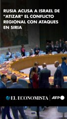 Rusia acusa a Israel de "atizar" el conflicto regional con ataques en Siria