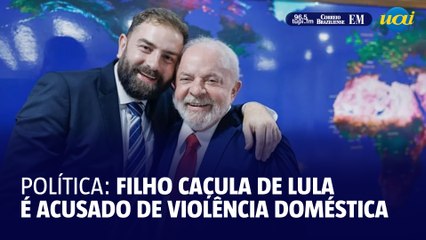 Filho caçula de Lula é acusado de violência doméstica