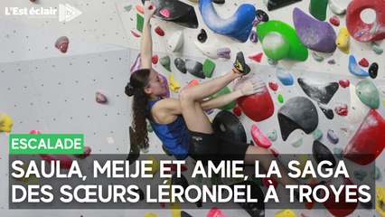 Escalade : Saula, Meije et Amie, la saga des sœurs Lérondel à Troyes
